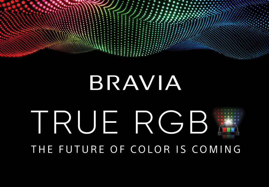 BRAVIA TRUE RGB THE FUTURE OF COLOUR IS COMING